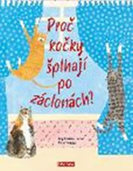 Obálka knihy Proč kočky šplhají po záclonách? - Vše o