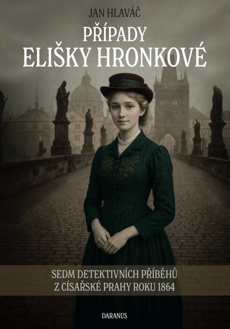 Obálka knihy Případy Elišky Hronkové - Sedm detektivních příběhů z císařské Prahy roku 1864
