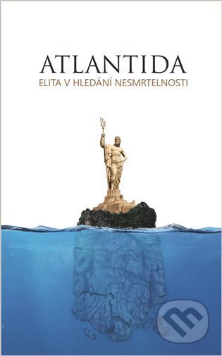 Obálka knihy Atlantida - Elita v hledání nesmrtelnosti