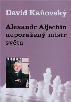Obálka knihy Alexandr Alechin - neporažený mistr světa