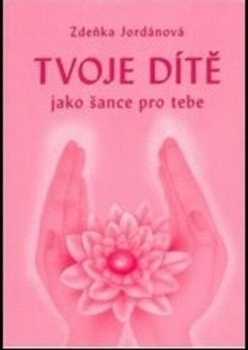 Obálka knihy Tvoje dítě jako šance pro tebe 2. vydání