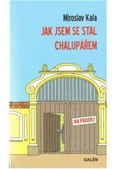 Obálka knihy Jak jsem se stal chalupářem