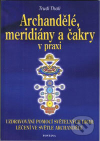 Obálka knihy Archandělé, meridiány a čakry v praxi