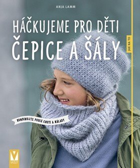 Obálka knihy Háčkujeme pro děti čepice a šály
