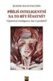 Obálka knihy Příliš inteligentní na to být šťastný?