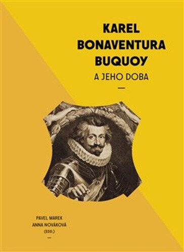 Obálka knihy Karel Bonaventura Buquoi a jeho doba