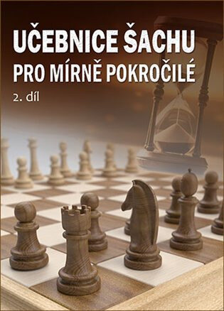 Obálka knihy Učebnice šachu pro mírně pokročilé 2. díl