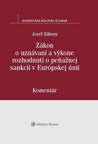 Obálka knihy Zákon o uznávaní a výkone rozhodnutí o peňažnej sankcii v Európskej únii