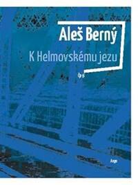 Obálka knihy K Helmovskému jezu