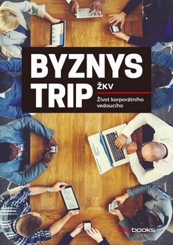 Obálka knihy Byznys trip ŽKV