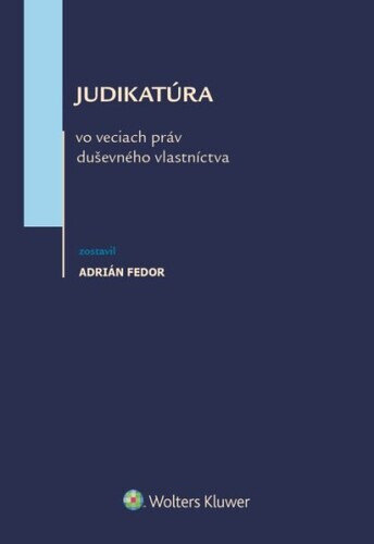 Obálka knihy Judikatúra vo veciach práv duševného vlastníctva