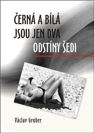 Obálka knihy Černá a bílá jsou jen dva odstíny šedi
