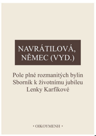 Obálka knihy Pole plné rozmanitých bylin. Sborník k životnímu jubileu Lenky Karfíkové