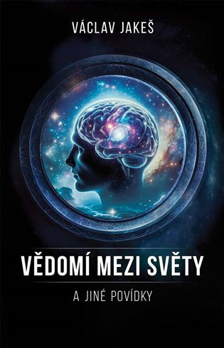 Obálka knihy Vědomí mezi světy a jiné povídky