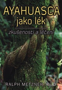 Obálka knihy Ayahuasca jako lék