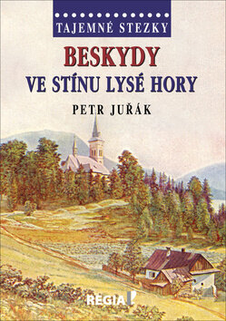 Obálka knihy Tajemné stezky Beskydy Ve stínu Lysé hory