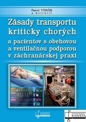 Obálka knihy Zásady transportu kriticky chorých a pacientov s obehovou a ventilačnou podporou v záchranárskej praxi