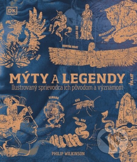Obálka knihy Mýty a legendy: Ilustrovaný sprievodca ich pôvodom a významom