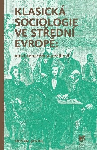 Obálka knihy Klasická sociologie ve střední Evropě: mezi centrem a periferií