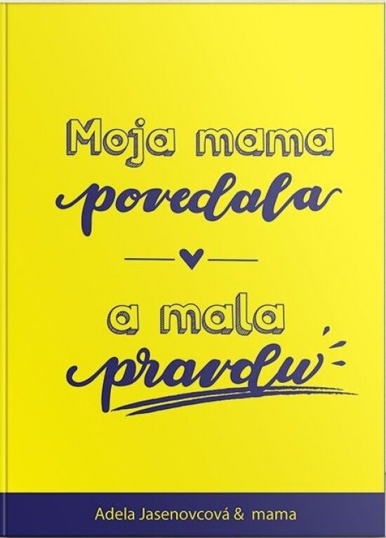 Obálka knihy Moja mama povedala a mala pravdu