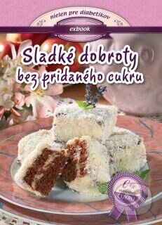 Obálka knihy Sladké dobroty bez pridaného cukru