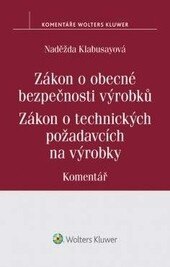Obálka knihy Zákon o obecné bezpečnosti výrobků. Zákon o technických požadavcích na výrobky. Komentář