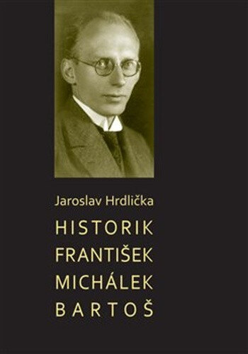 Obálka knihy Historik František Michálek Bartoš