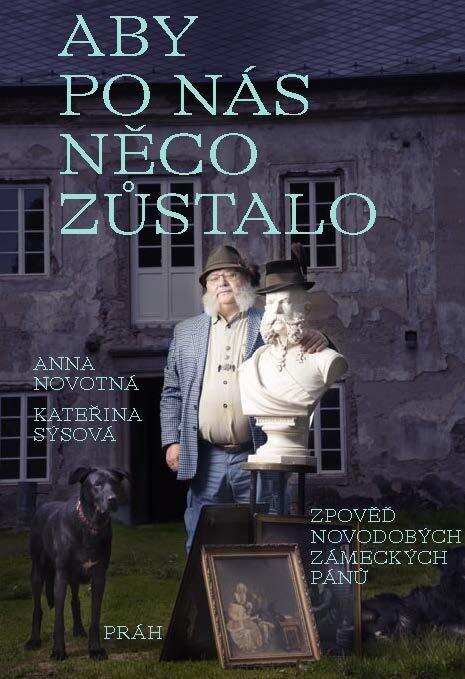 Obálka knihy Aby po nás něco zůstalo: Zpověď novodobých zámeckých pánů