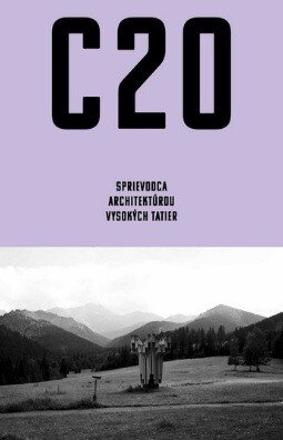 Obálka knihy C20: Sprievodca architektúrou Vysokých Tatier