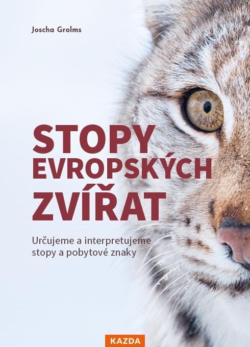Obálka knihy Stopy evropských zvířat - Určujeme a interpretujeme stopy a pobytové znaky zvířat