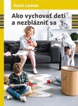 Obálka knihy Ako vychovať deti a nezblázniť sa