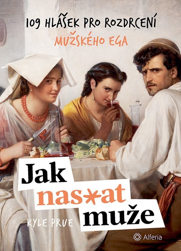 Obálka knihy Jak nas*at muže - 109 hlášek pro rozdrcení mužského ega