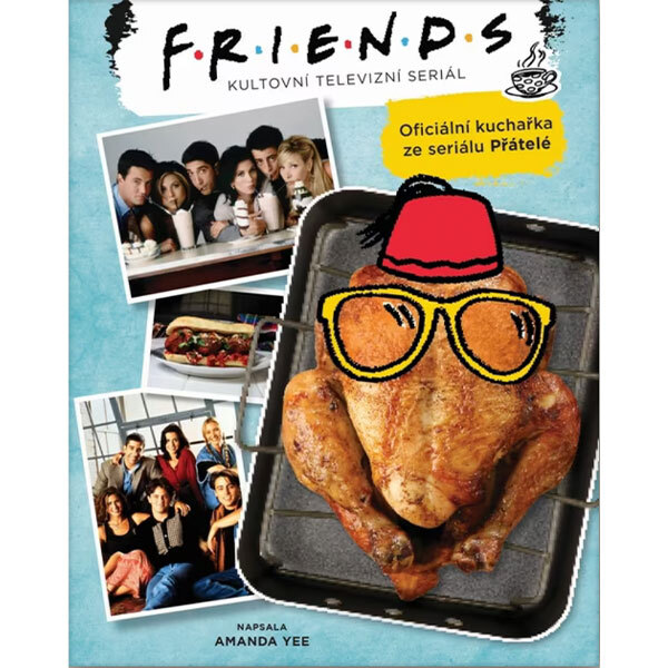 Obálka knihy Friends: Oficiální kuchařka ze seriálu Přátelé