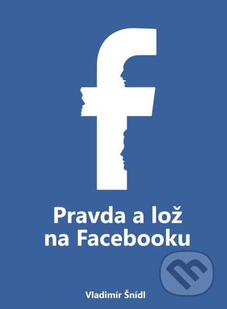 Obálka knihy Pravda a lož na Facebooku