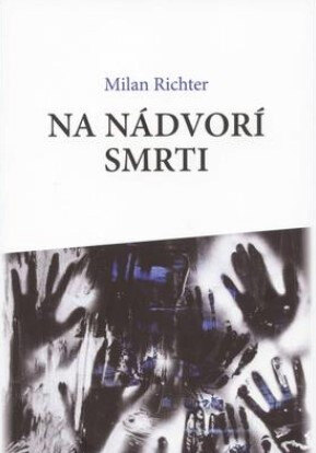 Obálka knihy Milan Richter: Na nádvorí smrti
