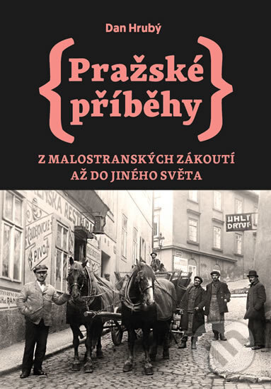 Obálka knihy Pražské příběhy 3: Z Malostranských zákoutí až do Jiného Světa