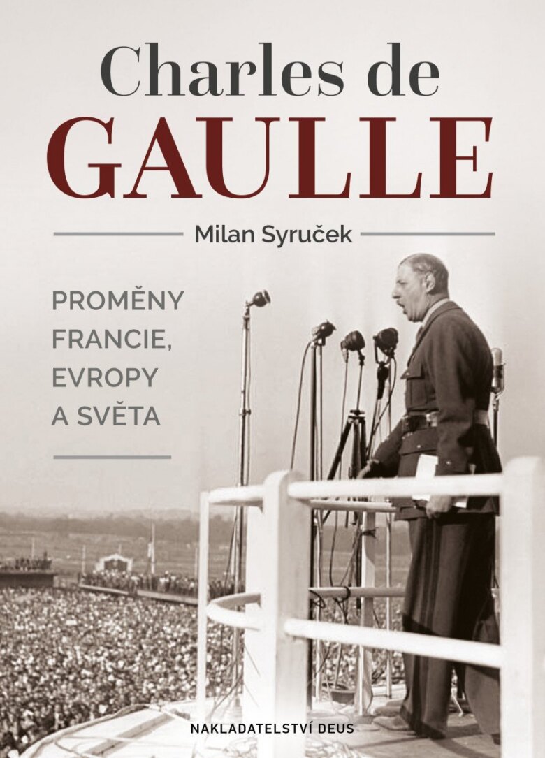 Obálka knihy Charles de Gaulle - Proměny Francie, Evropy a světa