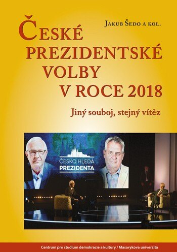 Obálka knihy České prezidentské volby v roce 2018 - Jiný souboj, stejný vítěz
