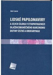 Obálka knihy Lidské papilomaviry a jejich úloha v etiopatogenezi dlaždicobuněčného karcinomu dutiny ústní a orofaryngu