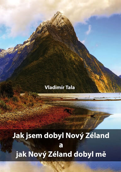 Obálka knihy Jak jsem dobyl Nový Zéland a jak Nový Zéland dobyl mě