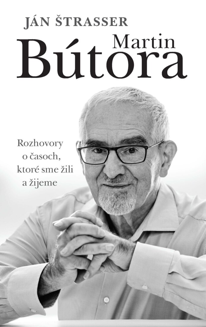 Obálka knihy Martin Bútora. Rozhovory o časoch, ktoré sme žili a žijeme