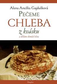 Obálka knihy Pečeme chleba z kvásku, děláme domácí tě