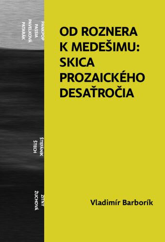 Obálka knihy Od Roznera k Medešimu: Skica prozaického desaťročia