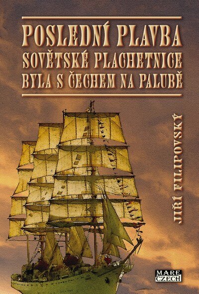 Obálka knihy Poslední plavba sovětské plachetnice byla s Čechem na palubě