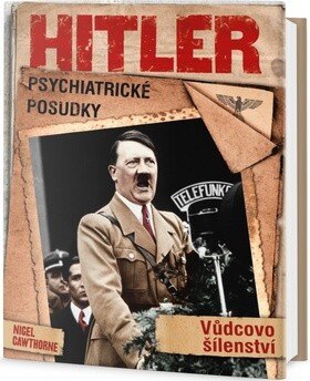 Obálka knihy Hitler Psychiatrické posudky Vůdcovo šílenství