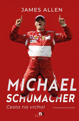 Obálka knihy Michael Schumacher: Cesta na vrchol