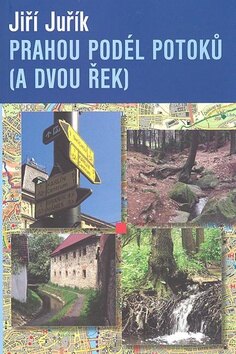 Obálka knihy Prahou podél potoků (a dvou řek)