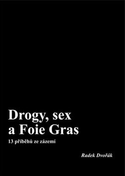 Obálka knihy Drogy, sex a Foie Gras