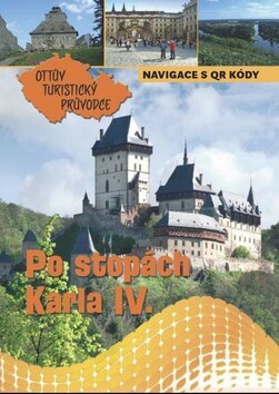 Obálka knihy Po stopách Karla IV. Ottův turistický průvodce