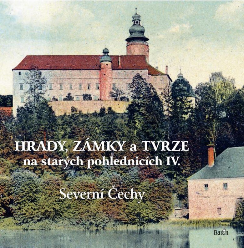 Obálka knihy Hrady, zámky a tvrze na starých pohlednicích IV. Severní Čechy